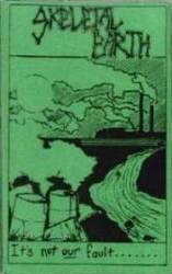 Skeletal Earth : It`s Not Our Fault...